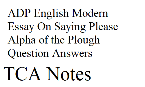 ADP English Modern Essay On Saying Please Alpha of the Plough Question Answers