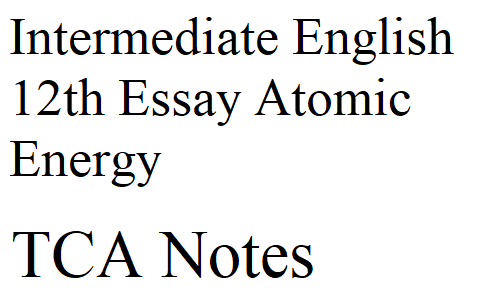 Intermediate English 12th Essay Atomic Energy