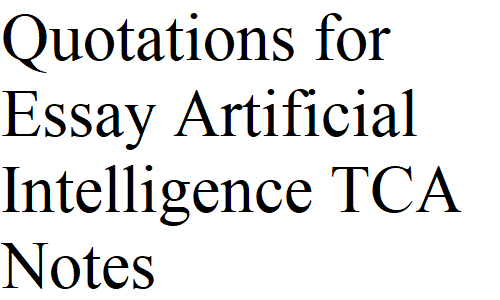 Quotations for Essay Artificial Intelligence TCA Notes