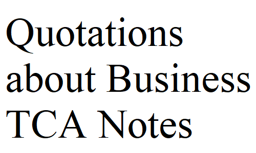 Quotations about Business TCA Notes