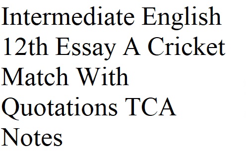 Intermediate English 12th Essay A Cricket Match With Quotations