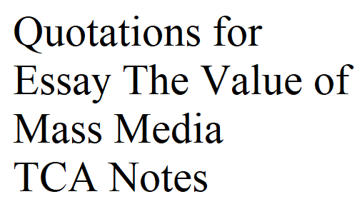 Quotations for Essay The Value of Mass Media TCA Notes