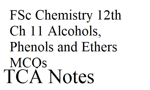 FSc Chemistry 12th Ch 11 Alcohols, Phenols and Ethers MCQs