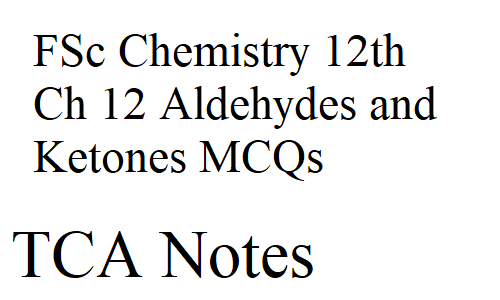 FSc Chemistry 12th Ch 12 Aldehydes and Ketones MCQs