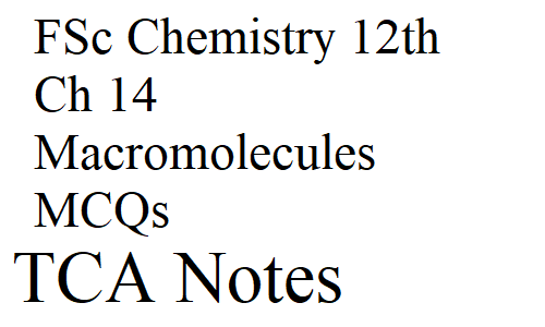 FSc Chemistry 12th Ch 14 Macromolecules MCQs