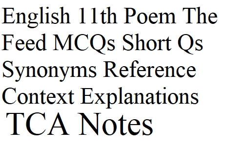 Intermediate English 11th Poem The Feed MCQs Short Questions Synonyms Reference Context Explanations