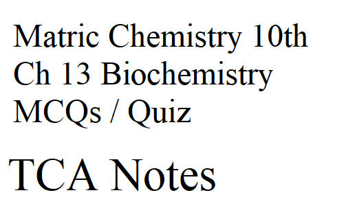 Matric Chemistry 10th Ch 13 Biochemistry MCQs / Quiz