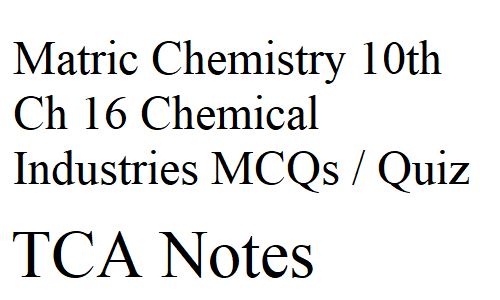 Matric Chemistry 10th Ch 16 Chemical Industries MCQs / Quiz