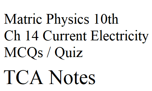Matric Physics 10th Ch 14 Current Electricity MCQs / Quiz