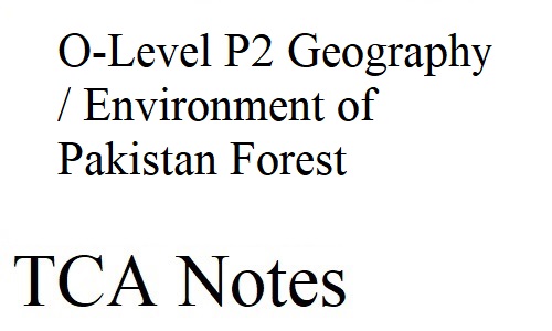 O-Level P2 Geography / Environment of Pakistan Forest