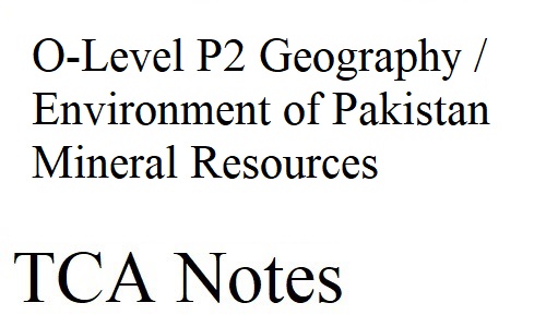 O-Level P2 Geography / Environment of Pakistan Mineral Resources