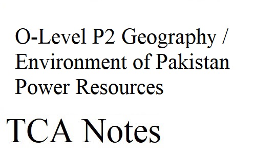 O-Level P2 Geography / Environment of Pakistan Power Resources