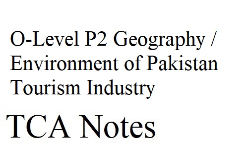 O-Level P2 Geography / Environment of Pakistan Tourism Industry