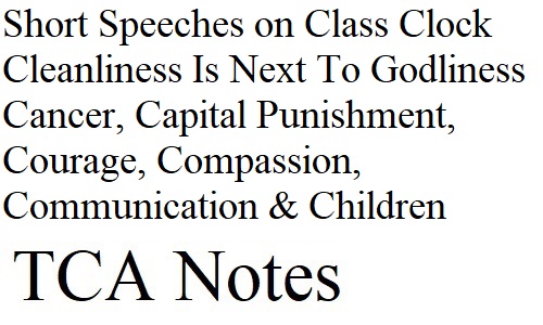 Short Speeches on Class, Clock, Cleanliness Is Next To Godliness, Cancer, Capital Punishment, Courage, Compassion, Communication & Children