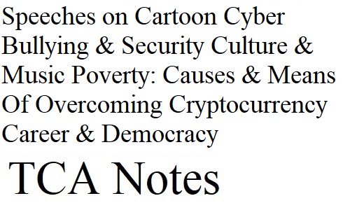 Short Speeches on Cartoon, Cyber Bullying & Security, Culture & Music, Causes Of Poverty & Means Of Overcoming, Cryptocurrency, Career & Democracy