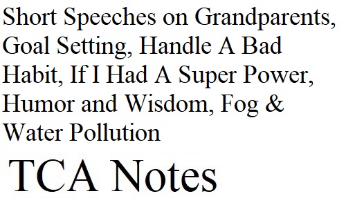 Short Speeches on Grandparents, Goal Setting, Handle A Bad Habit, If I Had A Super Power, Humor and Wisdom, Fog & Water Pollution
