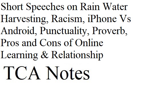 Short Speeches on Rain Water Harvesting, Racism, iPhone Vs Android, Punctuality, Proverb, Pros and Cons of Online Learning & Relationship