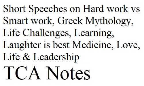 Short Speeches on Hard work vs Smart work, Greek Mythology, Life Challenges, Learning, Laughter is best Medicine, Love, Life & Leadership