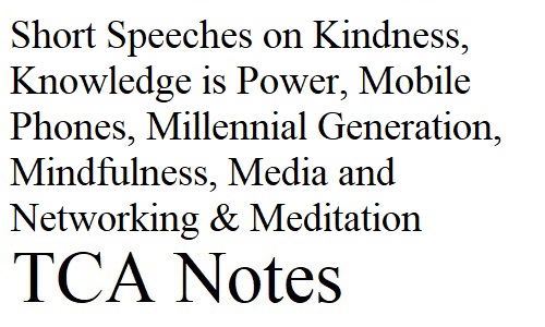 Short Speeches on Kindness, Knowledge is Power, Mobile Phones, Millennial Generation, Mindfulness, Media and Networking & Meditation