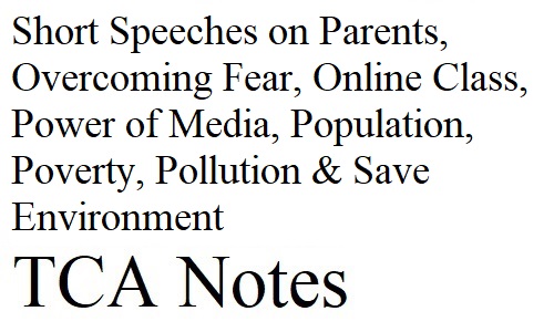 Short Speeches on Parents, Overcoming Fear, Online Class, Power of Media, Population, Poverty, Pollution & Save Environment