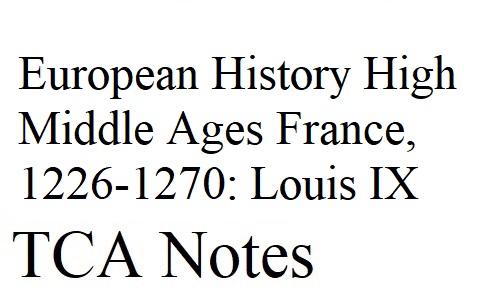 European History High Middle Ages France, 1226-1270: Louis IX