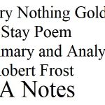 Poetry Nothing Gold Can Stay Poem Summary and Analysis by Robert Frost